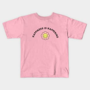 Happiness is Happening Kids T-Shirt